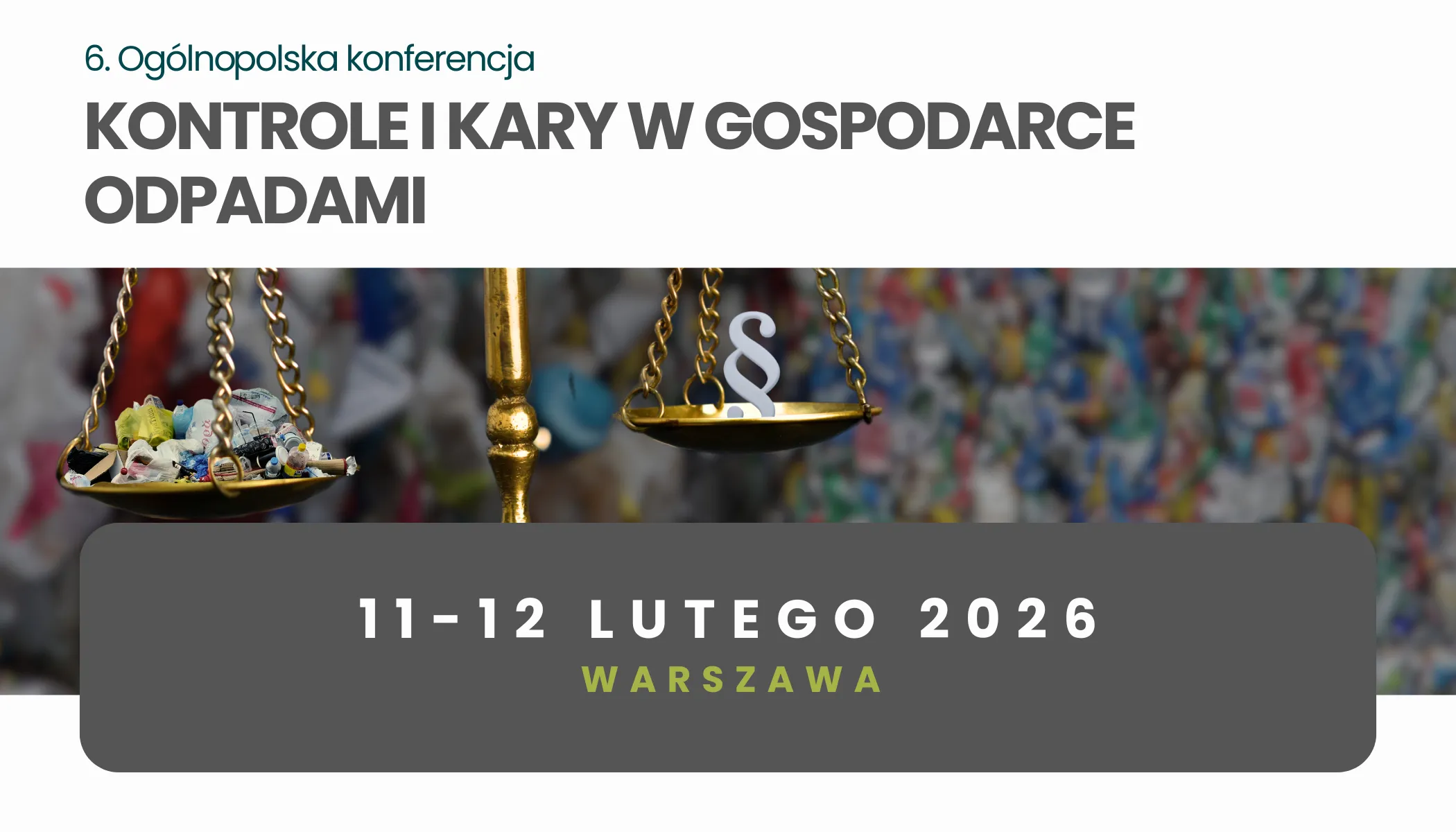 Grafika promująca 6. Ogólnopolską Konferencję „Kontrole i kary w gospodarce odpadami” z wagą z odpadami i symbolem paragrafu oraz datą 11–12 lutego 2026 w Warszawie.